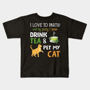 I Love To Party Drink Tea And Pet My Cat Kids T-Shirt